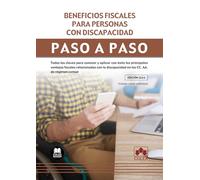 Beneficios fiscales para personas con discapacidad. Paso a paso: Todas las claves para conocer y aplicar con éxito las principales ventajas fiscales ... en las CC. AA. de régimen común: 1