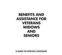 Benefits And Assistance For Veterans Widows And Seniors: A Guide To Everyday Assistance