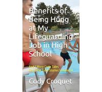 Benefits of Being Hung at My Lifeguarding Job in High School, And 7 More Cody Tales: Gay First Time Stories Volume 14