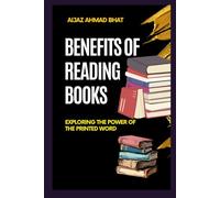 Benefits of Reading Books: EXPLORING THE POWER OF THE PRINTED WORD