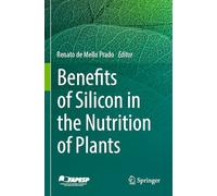 Benefits of Silicon in the Nutrition of Plants
