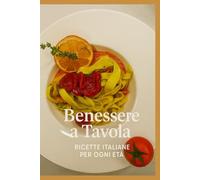 ✨ Benessere a Tavola: Ricette Italiane per Ogni Età