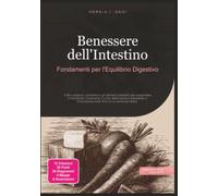 Benessere dell'Intestino: Fondamenti per l'Equilibrio Digestivo (Salute)
