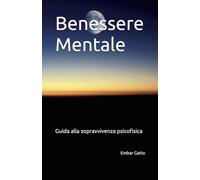 Benessere Mentale: Guida alla sopravvivenza psicofisica