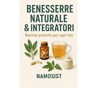 Benessere Naturale & Integratori: Routine pratica per ogni età