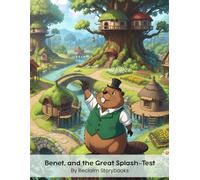 Benet and the Great Splash-Test: Storybook about - decision-making and wisdom, with valuable life lessons and moral values (8.5 x 11”)