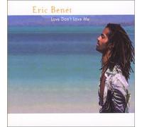 Benet,Eric - Love Don'T Love Me