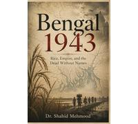 Bengal 1943: Empire, War, and the Famine That Was Allowed to Happen