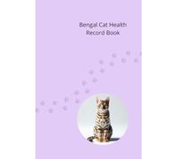 Bengal Cat Health Record Book: Cat Medical Journal for Girl Cats - 101 Pages for Veterinary Visits, Vaccinations and Medication Tracking