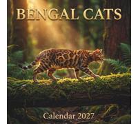 Bengal Cats Calendar 2027: An Epic Photographic Journey Celebrating the Untamed Spirit and Majesty of the Exotic Feline