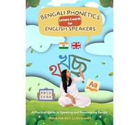 Bengali Phonetics and Words for English Speakers: A Practical step-by-step Guide to Bengali Phonetics, Sounds, and Reading Guide for English Speakers (Bengali Words & Phonetics)