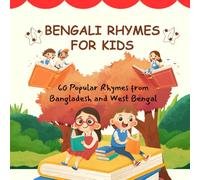 Bengali Rhymes for Kids (Bangla nursery rhymes, Bengali kids bedtime rhymes, Bangla chorar boi, Banglar Chora- Ages 2-4, 3-6, 4-8): 60 Popular Rhymes from Bangladesh and West Bengal