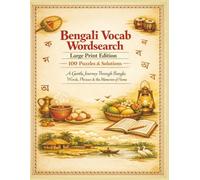 Bengali Vocab Wordsearch Large Print Edition 100 Puzzles & Solutions: A Gentle Journey Through Bangla Words, Phrases & the Memories of Home (Rohim's Royal Bengal Puzzlers)