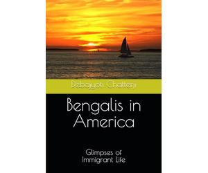 Bengalis in America: Glimpses of Immigrant Life