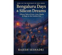 Bengaluru Days & Silicon Dreams: Fifteen Tales of Love, Loss, Hustle & Hope in the Garden City: 2 (Heartbeats of India)