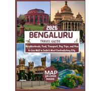 Bengaluru Travel Guide 2026: Neighborhoods, Food, Transport, Day Trips, and How to Live Well in India’s Most Contradictory City