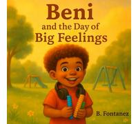 Beni and the Day of Big Feelings: A sensory-friendly story about emotions, calm, and courage