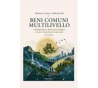 Beni Comuni Multilivello: Interdipendenze, democrazia ecologica e nuove istituzioni per la decisione