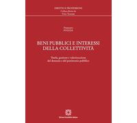 Beni pubblici e interessi della collettività. Tutela, gestione e valorizzazione del demanio e del patrimonio pubblico (Diritto e professioni)