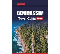 BENICÀSSIM TRAVEL GUIDE 2026: Explore Beaches, Nightlife, Music Festivals, Local Food, and Day Trips Along Spain’s Mediterranean Coast