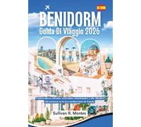 Benidorm Guida Di Viaggio 2026: Esplora spiagge assolate, attrazioni emozionanti e una vivace vita notturna nella gemma mediterranea della Spagna