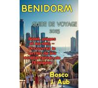 BENIDORM GUIDE DE VOYAGE 2025