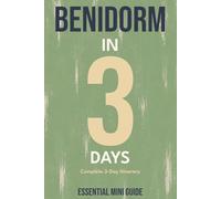 BENIDORM IN 3 DAYS: Essential Mini Guide