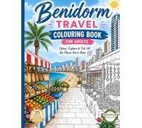 BENIDORM TRAVEL COLOURING BOOK FOR ADULTS: Colour, Explore & Tick Off the Places You've Been