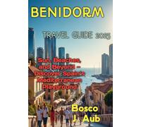 BENIDORM TRAVEL GUIDE 2025