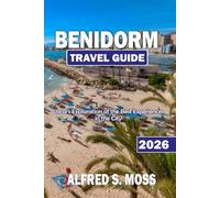 Benidorm travel guide 2026: Local’s Exploration of the Best Experiences in the City
