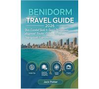 Benidorm Travel guide 2026: Your Essential Guide to Spain's Mediterranean playground:Beaches, Culture, Cuisine, and Unforgettable Experiences.