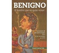 Benigno: El hombre que no quiso reinar