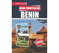 BENIN Guida Turistica Del 2026: Esplorare siti storici, festival, parchi faunistici, cucina locale e consigli pratici di viaggio nell'Africa occidentale