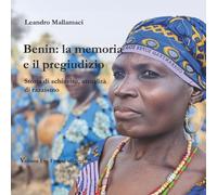Benin: la memoria e il pregiudizio: Storia di schiavitù, attualità di razzismo. Volume I - I primi villaggi (Dreamtime)
