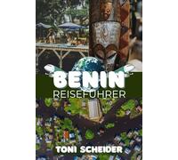 BENIN REISEFÜHRER 2026: Voodoo, Könige und wilde Natur - Dein Insider-Guide für ein Land, das deine Sinne verändern wird.