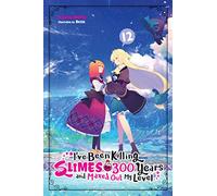 Benio - I've Been Killing Slimes for 300 Years and Maxed Out My Level, Vol. 12: Volume 12 (IVE BEEN KILLING SLIMES 300 YEARS NOVEL SC)