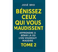 BÉNISSEZ CEUX QUI VOUS MAUDISSENT: Apprendre à bénir là où l'on voudrait maudire