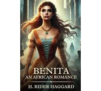 Benita, an African romance: Timeless Edition Featuring Authentic Illustrations