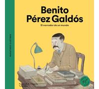 Benito Pérez Galdós. El narrador de un mundo: 4 (Nuestros ilustres)