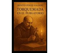 Benito Pérez Galdós - Torquemada en el purgatorio, un clásico de la literatura universal