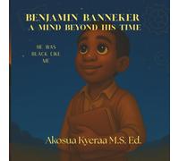 Benjamin Banneker A Mind Beyond His Time: He was Black Like Me