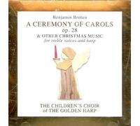 Benjamin Britten: A Ceremony of Carols, Op. 28 & Other Christmas Music for Treble Voices and Harp
