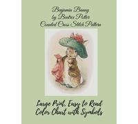 Benjamin Bunny by Beatrix Potter Counted Cross Stitch Pattern: Large Print, Easy to Read Color Chart With Symbols, Nursery Cross Stitch
