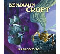 Benjamin Croft - 10 Reasons To...