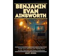BENJAMIN EVAN AINSWORTH: Young Actor and Voice Star Making Waves in Film Television and Disney Productions