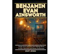 BENJAMIN EVAN AINSWORTH: Young Actor and Voice Star Making Waves in Film Television and Disney Productions