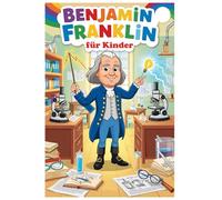 Benjamin Franklin für Kinder: 9 (Große Köpfe für Kinder)