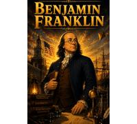 Benjamin Franklin: Inventor Science Leadership Learning Story Biography (Icons of History Manga)