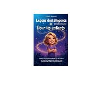 Benjamin Franklin Leçons d'intelligence émotionnelle Pour les enfants: Un livre d'apprentissage fondé sur des valeurs qui favorise l'empathie, la ... la conscience de soi chez les jeunes lecteurs