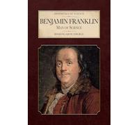 Benjamin Franklin: Man of Science (Immortal Science)